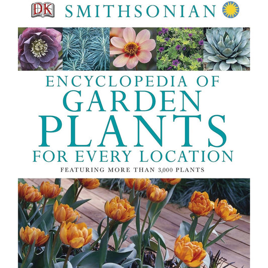 Smithsonian Encyclopedia of Garden Plants for Every Location