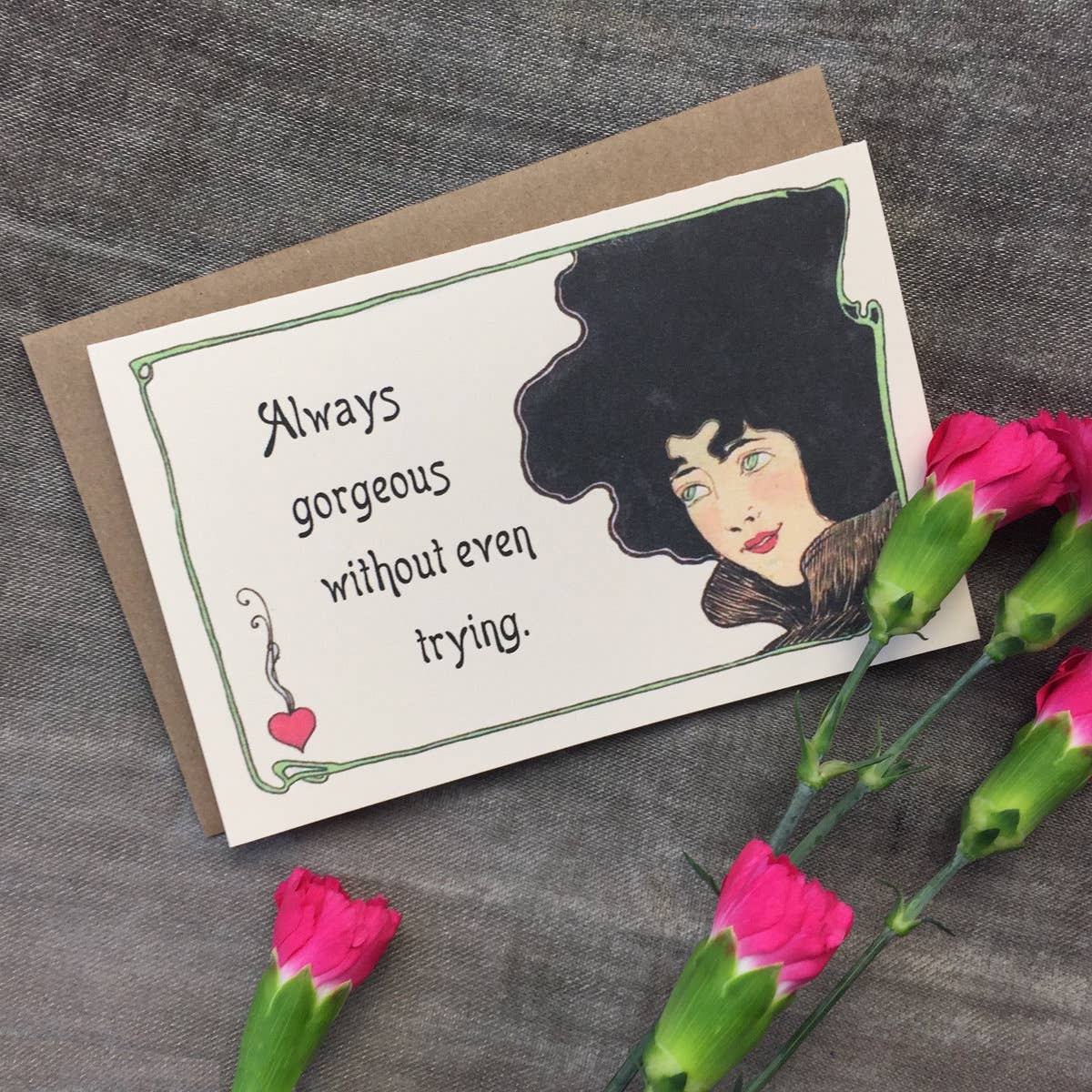 Always Gorgeous Without Even Trying; Card for Her; Everyday